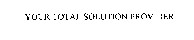 YOUR TOTAL SOLUTION PROVIDER