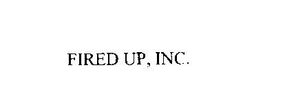 FIRED UP, INC.