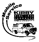 KIRBY HOME CARE PRODUCTS MOBILE SERVICE PROFESSIONAL HOME CARE SINCE 1914