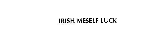 IRISH MESELF LUCK