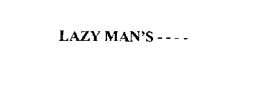 LAZY MAN'S ----