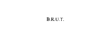 B.R.U.T.