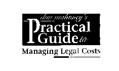 DAN MAHONEY'S PRACTICAL GUIDE TO MANAGING LEGAL COSTS