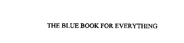 THE BLUE BOOK FOR EVERYTHING