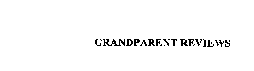 GRANDPARENT REVIEWS