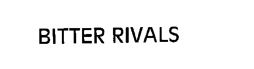 BITTER RIVALS