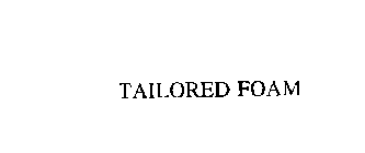 TAILORED FOAM