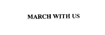 MARCH WITH US