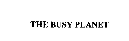 THE BUSY PLANET