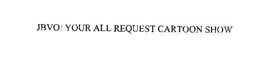 JBVO: YOUR ALL REQUEST CARTOON SHOW