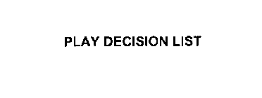 PLAY DECISION LIST