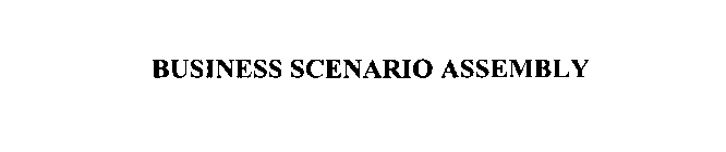 BUSINESS SCENARIO ASSEMBLY