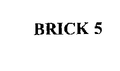 BRICK 5