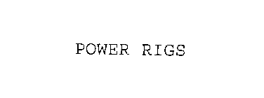 POWER RIGS