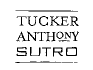 TUCKER ANTHONY SUTRO