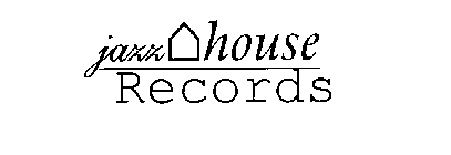 JAZZ HOUSE RECORDS