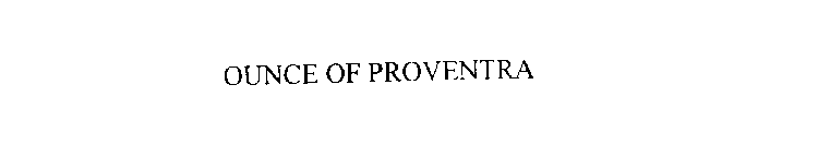 OUNCE OF PROVENTRA