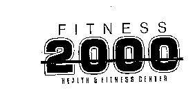FITNESS 2000 HEALTH & FITNESS CENTER