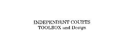 INDEPENDENT COURTS TOOLBOX AND DESIGN