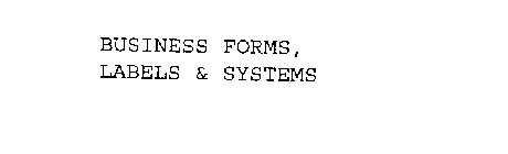 BUSINESS FORMS, LABELS & SYSTEMS