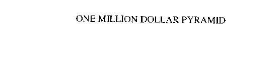ONE MILLION DOLLAR PYRAMID
