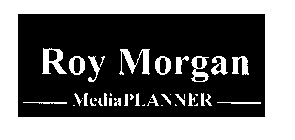 ROY MORGAN MEDIA PLANNER