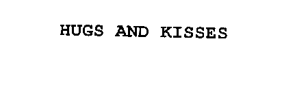 HUGS AND KISSES