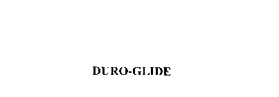 DURO-GLIDE