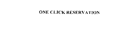 ONE CLICK RESERVATION
