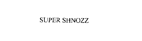 SUPER SHNOZZ