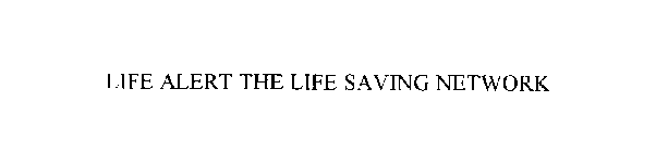 LIFE ALERT THE LIFE SAVING NETWORK