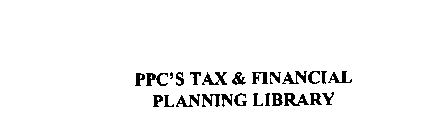 PPC'S TAX & FINANCIAL PLANNING LIBRARY