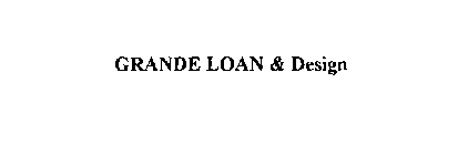 GRANDE LOAN & DESIGN