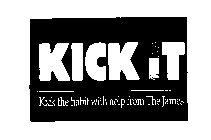 KICK IT KICK THE HABIT WITH HELP FROM THE JAMES
