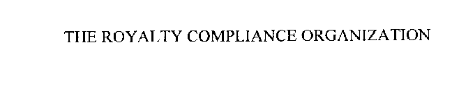 THE ROYALTY COMPLIANCE ORGANIZATION