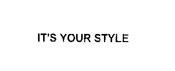IT'S YOUR STYLE