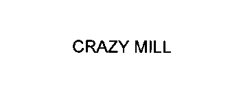 CRAZY MILL