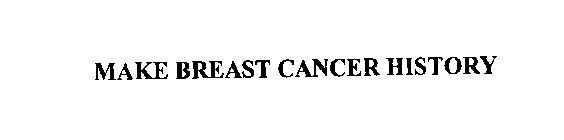 MAKE BREAST CANCER HISTORY