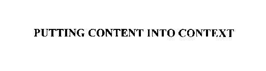 PUTTING CONTENT INTO CONTEXT