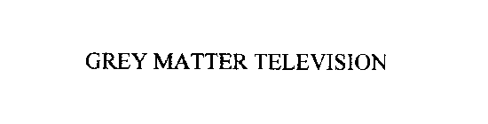 GREY MATTER TELEVISION