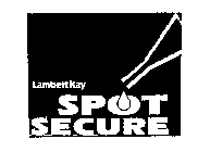 LAMBERT KAY SPOT SECURE