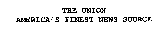 THE ONION AMERICA'S FINEST NEWS SOURCE