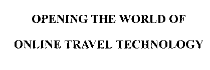 OPENING THE WORLD OF ONLINE TRAVEL TECHNOLOGY