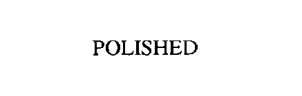 POLISHED