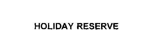 HOLIDAY RESERVE