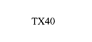 TX40