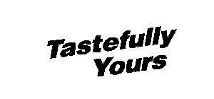 TASTEFULLY YOURS