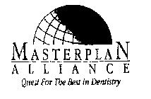 MASTERPLAN ALLIANCE QUEST FOR THE BEST IN DENTISTRY