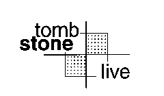 TOMB STONE LIVE