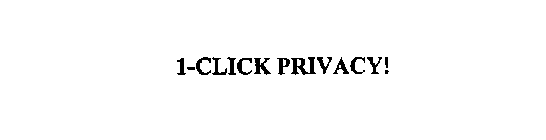 1-CLICK PRIVACY!
